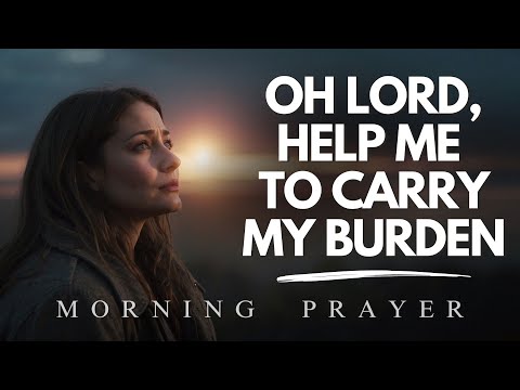 A Prayer for Strength in Difficult Times | Morning Prayer