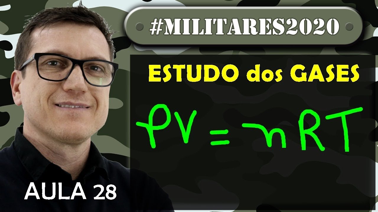 ESTUDO dos GASES - (TEORIA + EXERCÍCIOS) - #MILITAR2020 -  CAI SEMPREEEE -  AULA 28
