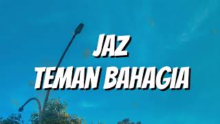 Download lagu Jaz - Teman Bahagia (Lirik) mp3 Download lagu Jaz - Teman Bahagia (Lirik) mp3