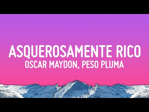 Oscar Maydon, Peso Pluma - Asquerosamente Rico (Letra/Lyrics)