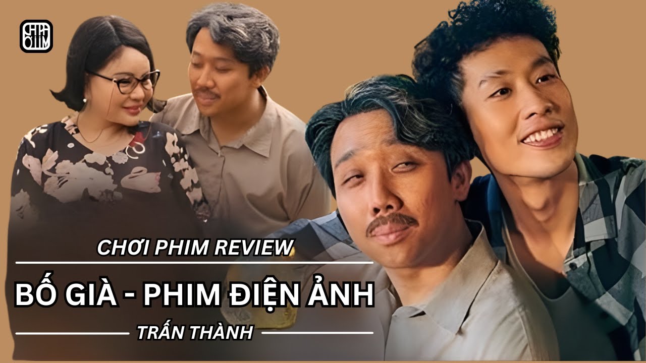 REVIEW PHIM: BỐ GI.À - PHIM ĐIỆN ẢNH - PHIM CHIẾU RẠP VIỆT NAM
