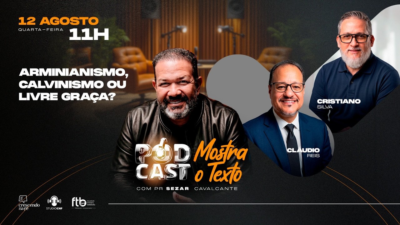 ARMINIANISMO, CALVINISMO OU LIVRE GRAÇA? E PR. SEZAR  CAVALCANTE- 10/08/26