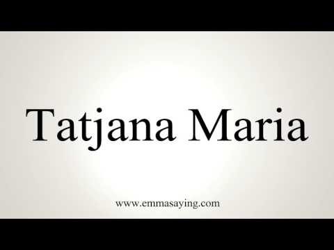 How to Pronounce Tatjana Maria