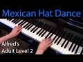 Mexican Hat Dance (Early-Intermediate Piano Solo) Alfred's Adult Level 2