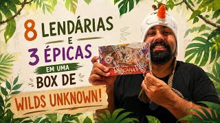 QUE BOX! Wilds Unknown chegou com 8 LENDÁRIAS e 3 ÉPICAS!