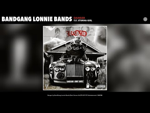 BandGang Lonnie Bands - Danger (feat. Stunna Girl) (Audio)