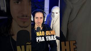 NÃO OLHE!