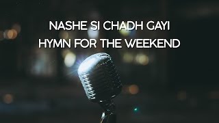 Nashe Si Chadh Gayi / Hymn for the Weekend - Penn Masala