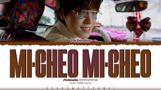 Download lagu Picheolin (SEVENTEEN) 'Mi-cheo Mi-cheo' Lyrics (피철인 미쳐 미쳐 가사) [Color Coded Han_Rom_Eng] mp3