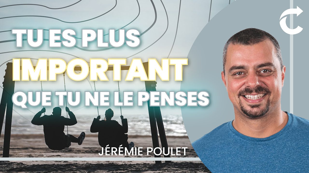 Tu es plus important que tu ne le penses - Jérémie Poulet