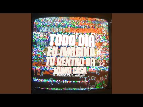 Todo Dia Eu Imagino Tu Dentro da Minha Casa