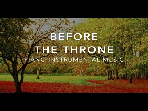 Before The Throne: 3 Hour Piano Music | Prayer & Meditation Music