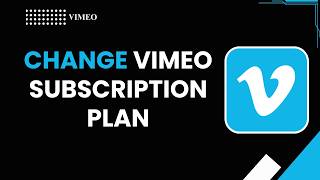 HOW TO CHANGE VIMEO SUBSCRIPTION PLAN