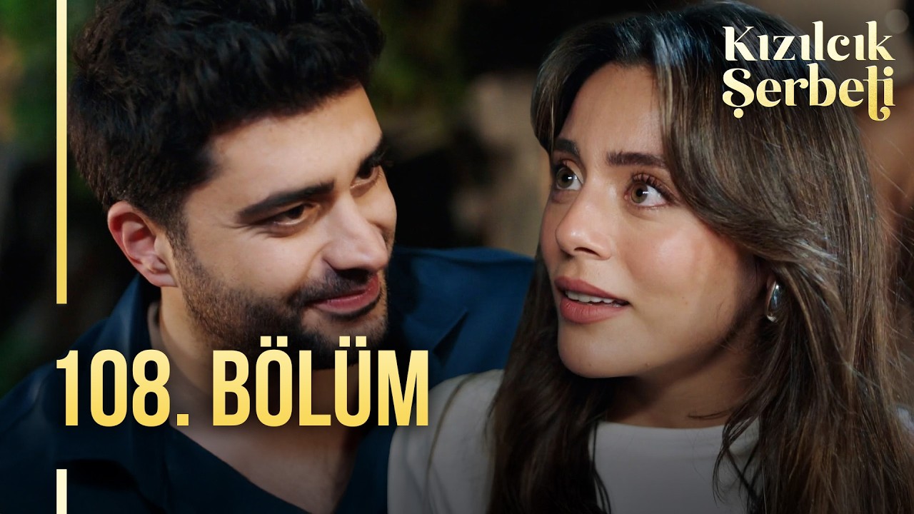 Kızılcık Şerbeti 108.Bölüm Full İzle