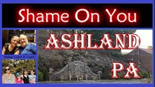 Shame On You Ashland Pennsylvania |:| Living Coast 2 Coast