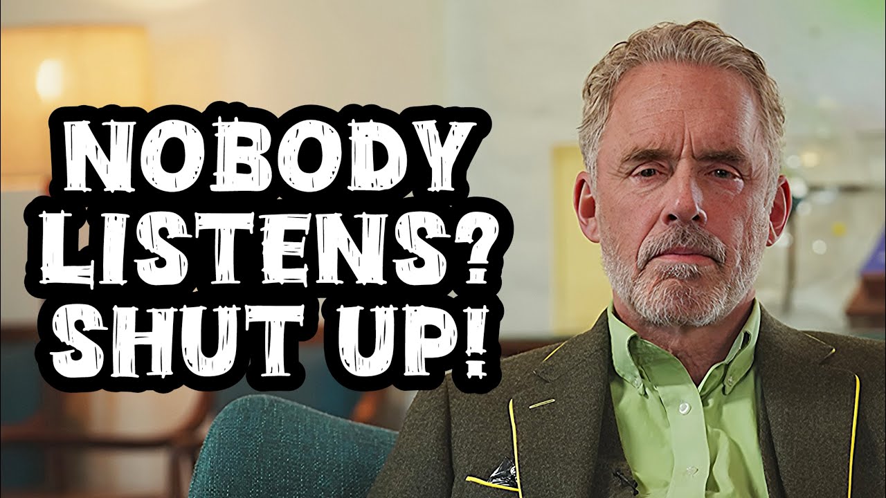 "If People Aren't Listening to You, Stop Talking" - Jordan Peterson