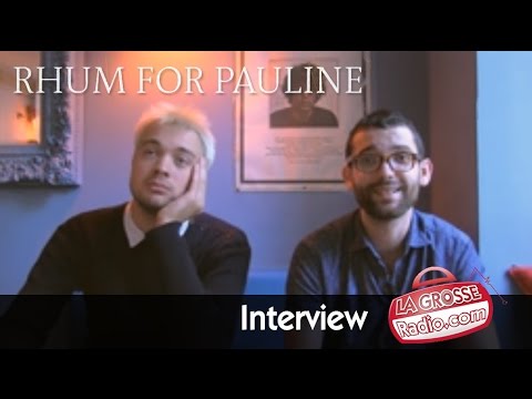 Rhum for Pauline - interview par La Grosse Radio Rock