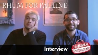 Rhum for Pauline - interview par La Grosse Radio Rock