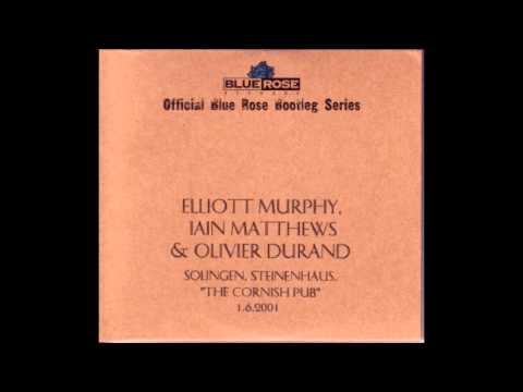 Elliot Murphy, Iain Matthews & Olivier Durand - 