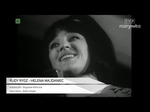 Historia Jednego Przeboju  - Rudy rydz - Helena Majdaniec