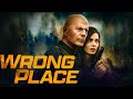 Wrong Place 2022 Bruce Willis Ashley Greene Khoury Massi Furlan Facts And Review