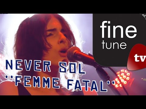 Never Sol - ''Femme Fatal'' (live)
