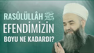 Rasûlüllâh Sallellâhu Aleyhi ve Sellem Efendimiz’in Boyu Ne Kadardı?