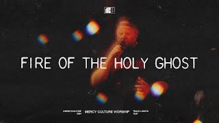 Fire Of The Holy Ghost | Mercy Culture Worship - Official Live Video