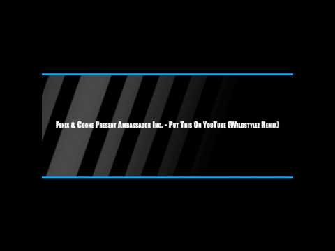 Fenix & Coone Present Ambassador Inc. - Put This On YouTube (Wildstylez Remix)