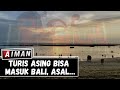 Turis Asing Bisa Masuk Bali Asal AIMAN