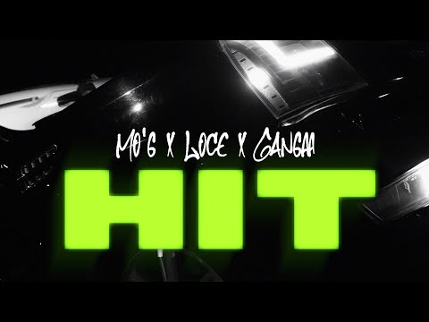 Young Mo'G x LOCE x Gangaa - HIT (OFFICIAL MUSIC VIDEO)