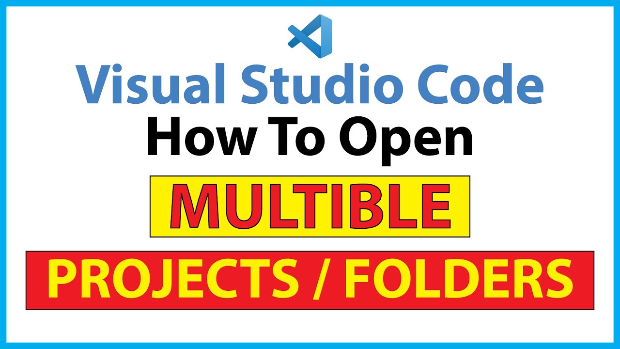 How To Open Multiple Projects / Folders In VS Code : Step-By-Step Tutorial