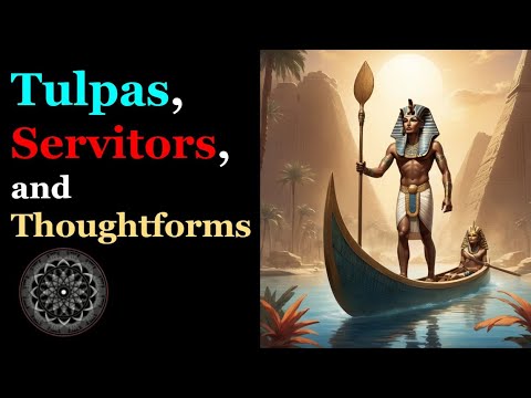 Tulpas, Servitors, & Thoughtforms