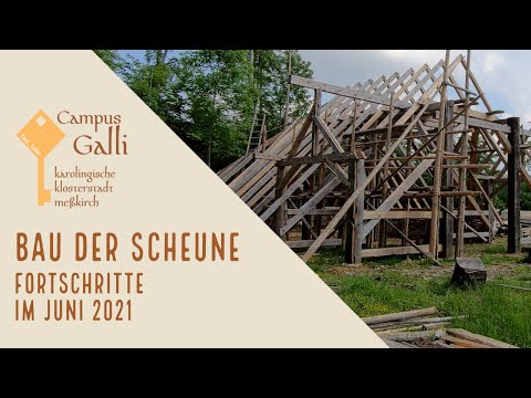 CAMPUS GALLI - Baufortschritt an der Klosterscheune im Juni 2021