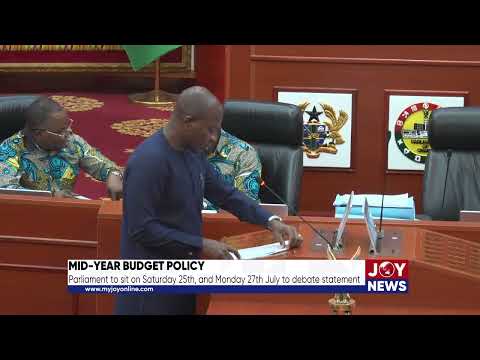 Mid-Year Budget Policy: Parliament to sit on Saturday 25th, and Monday 27th July to debate statement
