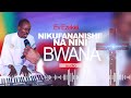 NIKUFANANISHE NA NINI BWANA BY EV EZEKIEL Official Audio