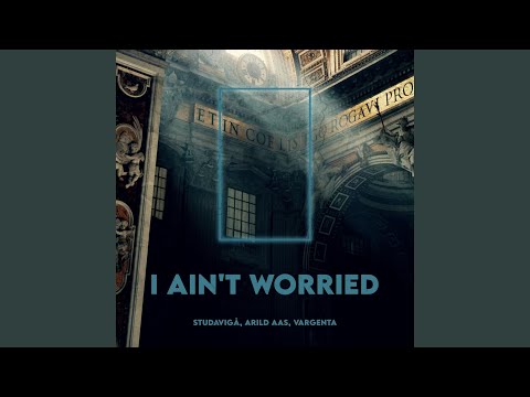 I Ain't Worried
