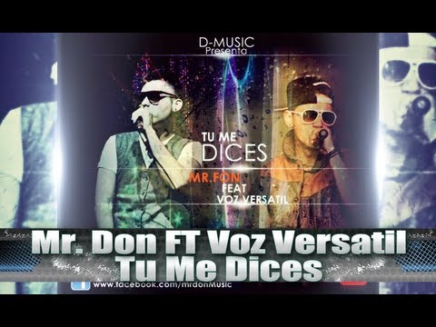 Mr. Don Feat. Voz Versatil - Tu Me Dices (Prod. by D-Music) Nuevo 2013!!!