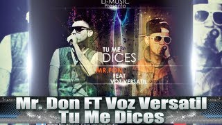 Mr. Don Feat. Voz Versatil - Tu Me Dices (Prod. by D-Music) Nuevo 2013!!!