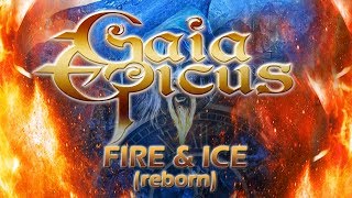 Gaia Epicus - Fire &amp; Ice (reborn)