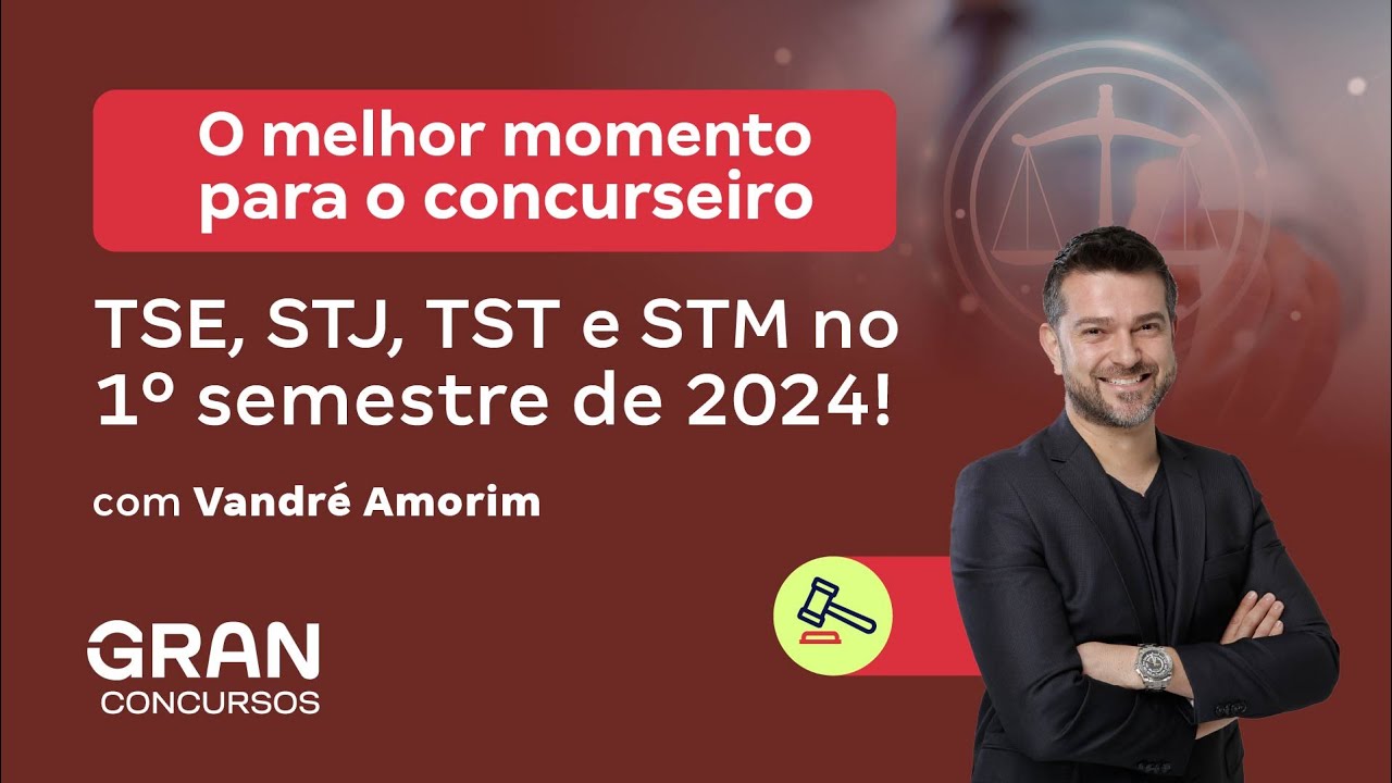 O melhor momento para o concurseiro | Concurso TSE, STJ, TST e STM  no 1º semestre de 2024!
