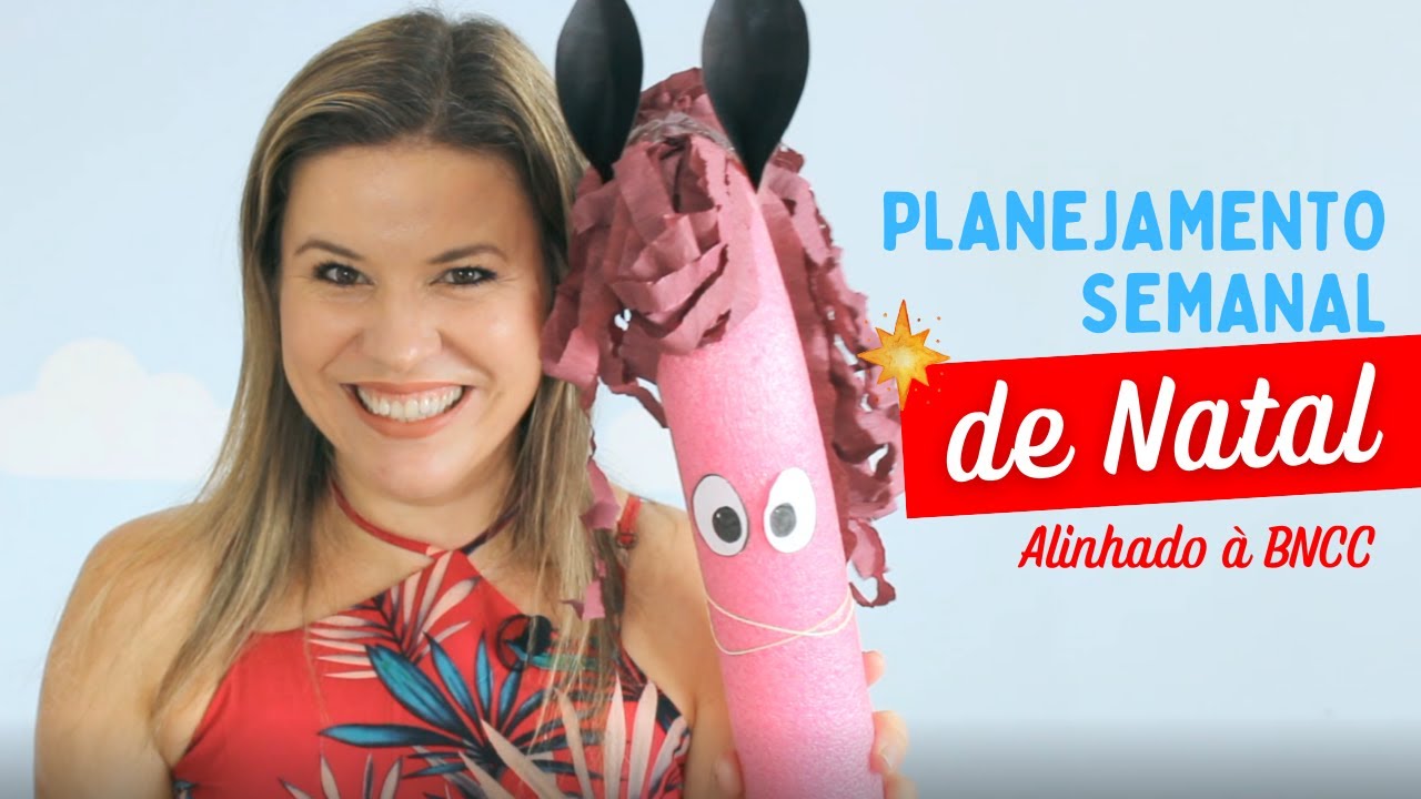 PLANEJAMENTO SEMANAL DE NATAL ALINHADO À BNCC -ATIVIDADES E CONSTRUÇÃO DE UM BRINQUEDO SUPER SIMPLES