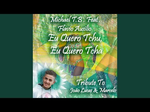 Eu Quero Tchu, Eu Quero Tcha (feat. Flavio Ausilio) (Special DJ House - Tribute to João Lucas e...