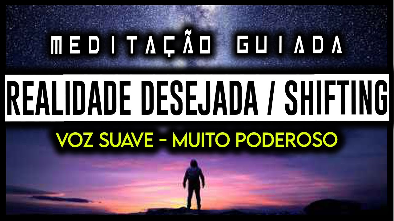 Meditação Guiada REALIDADE DESEJADA, Ir Pra DR, SHIFTING, Cocriação