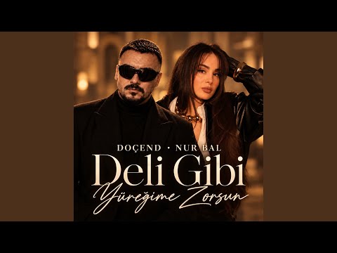 Deli Gibi Yüreğime Zorsun