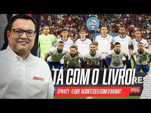 BAHIA FORA DA LIBERTADORES E DA COPA DO NORDESTE! O QUE DEU ERRADO? | Tá com o Livro!