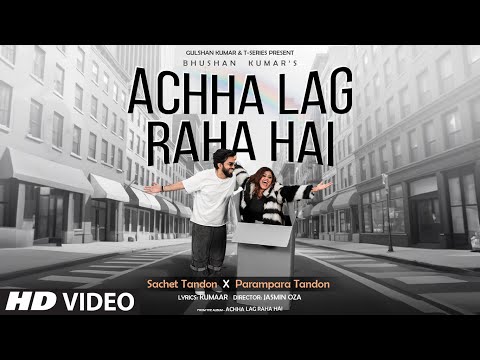 Achha Lag Raha Hai (Visualizer): Sachet Tandon, Parampara Tandon | Kumaar | Bhushan Kumar