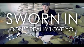 Sworn In - I Don't Really Love You (Chris Wills) Drum Cover