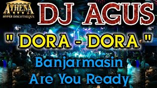 Download lagu DJ AGUS - DORA - DORA || Banjarmasin Are You Ready mp3