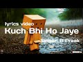 Kuch Bhi Ho Jaye song lyrics video | B Praak | Jaani | Arvindr Khaira | DM | New Romantic song 2020